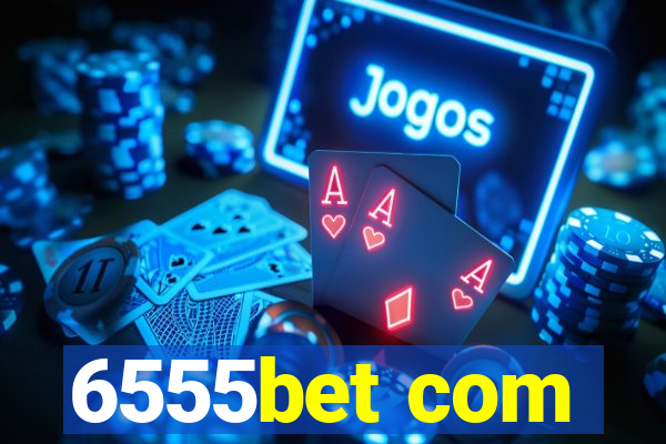 6555bet com